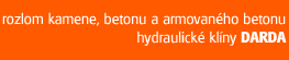 Rozlom kamene, betonu a armovan�ho betonu. Hydraulick� kl�ny DARDA